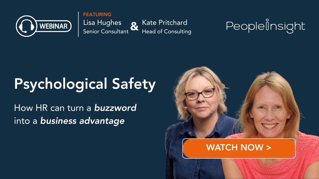 Psychological Safety: Buzzword or Business Critical? | People Insight Webinar