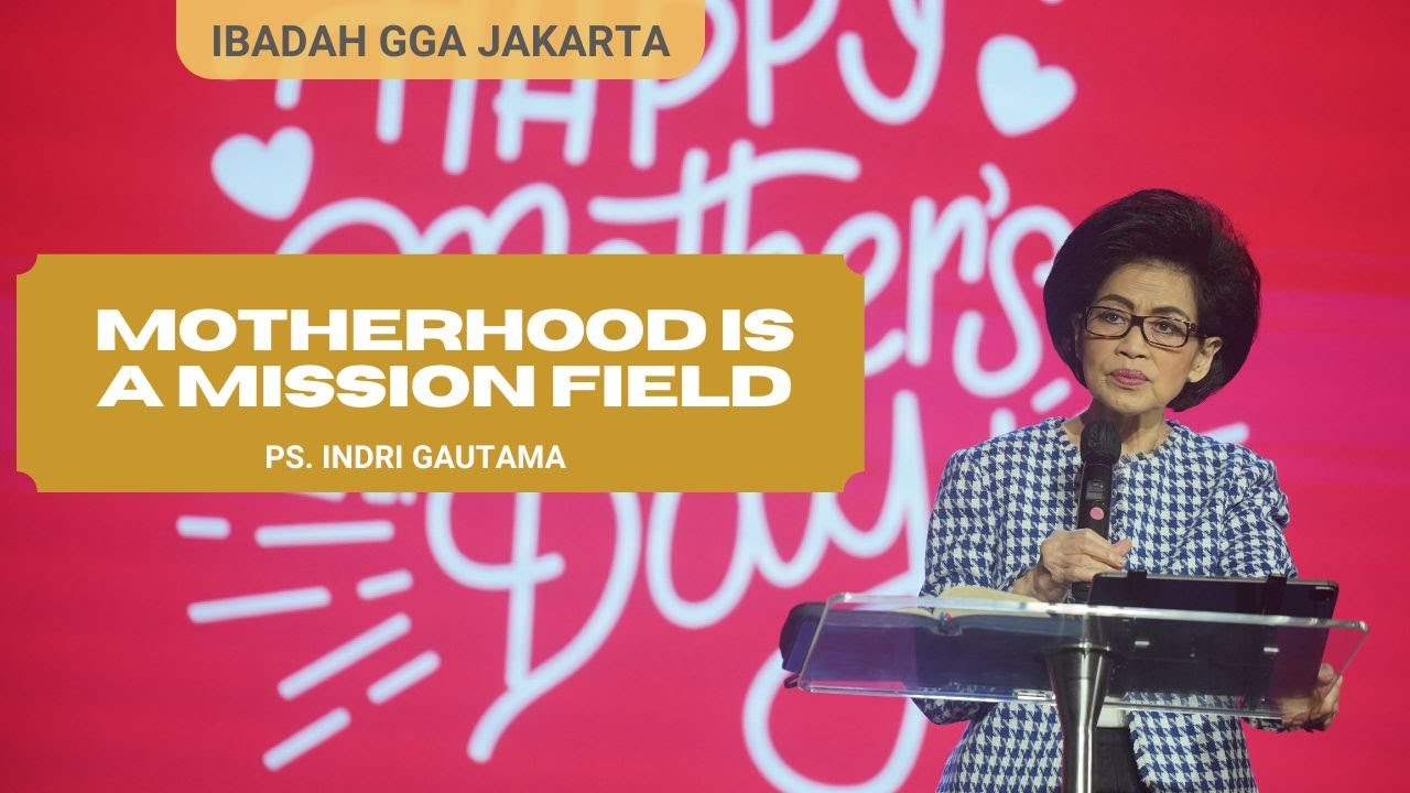 GGA Jakarta 12/05/24 - Motherhood is a mission field