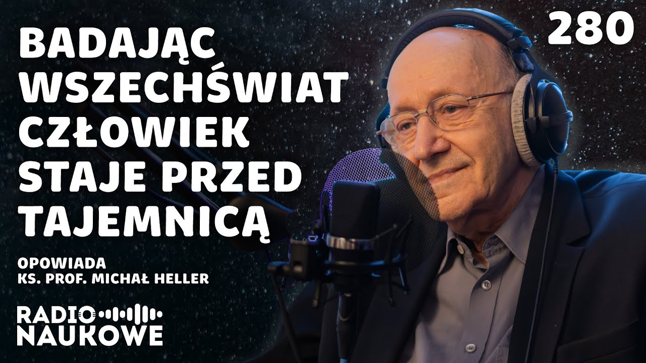 Wszechświat i Tajemnica – nauka szuka w kosmosie praw i racjonalności | ks. prof. Michał Heller