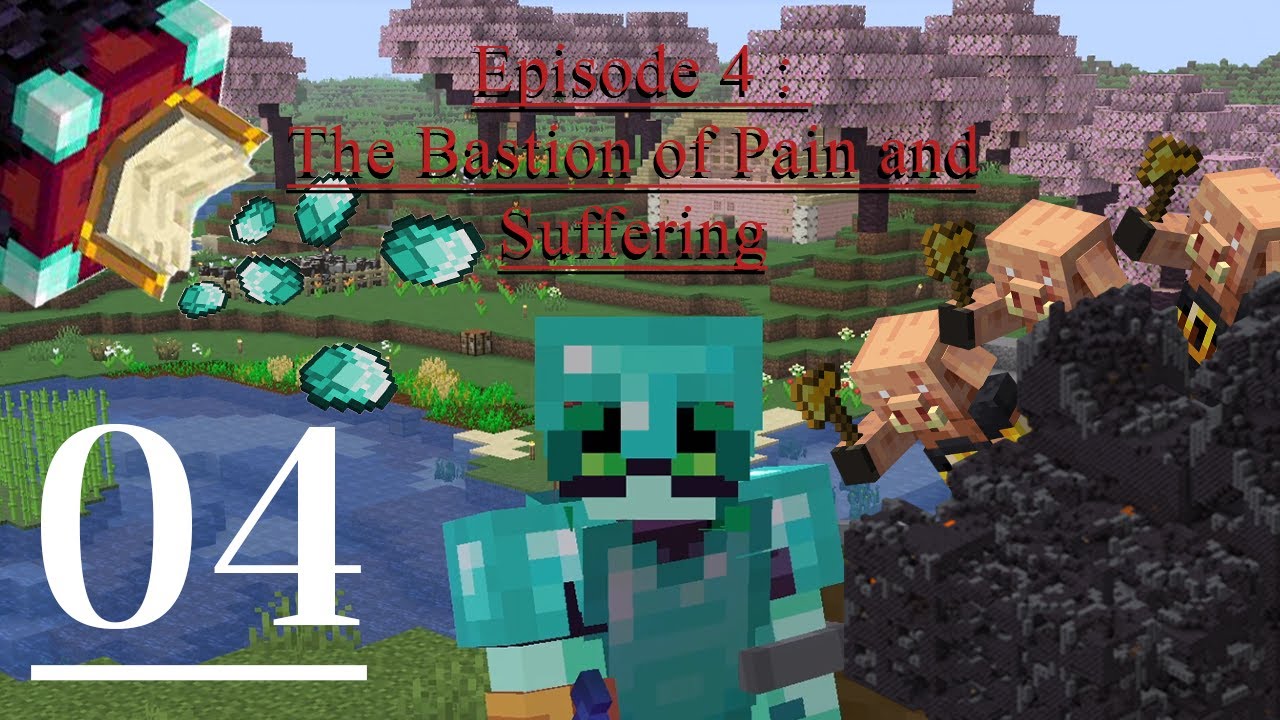 Minecraft Ep 4 : The Bastion of Pain and Suffering