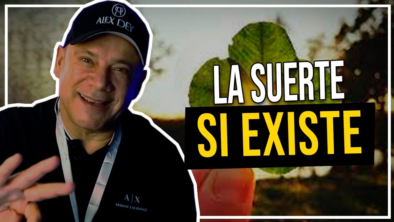 La suerte SI EXISTE! - Alex Dey