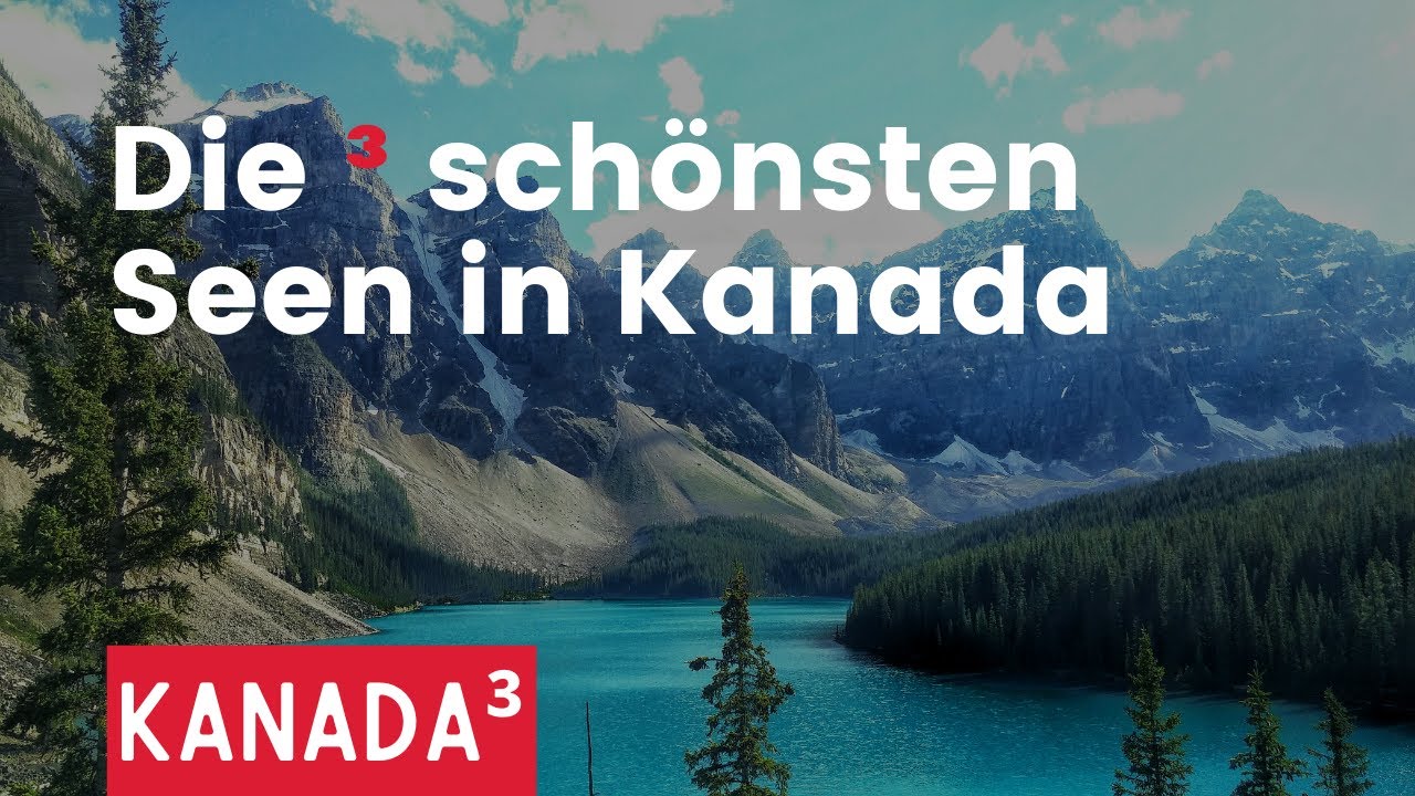 Kanada&sup3; - Die 3 sch&ouml;nsten Seen in Kanada