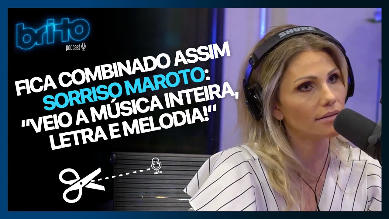 THAIS SACCOMANI SOBRE A COMPOSIÇÃO FICA COMBINADO ASSIM DO SORRISO MAROTO | Brito podcast