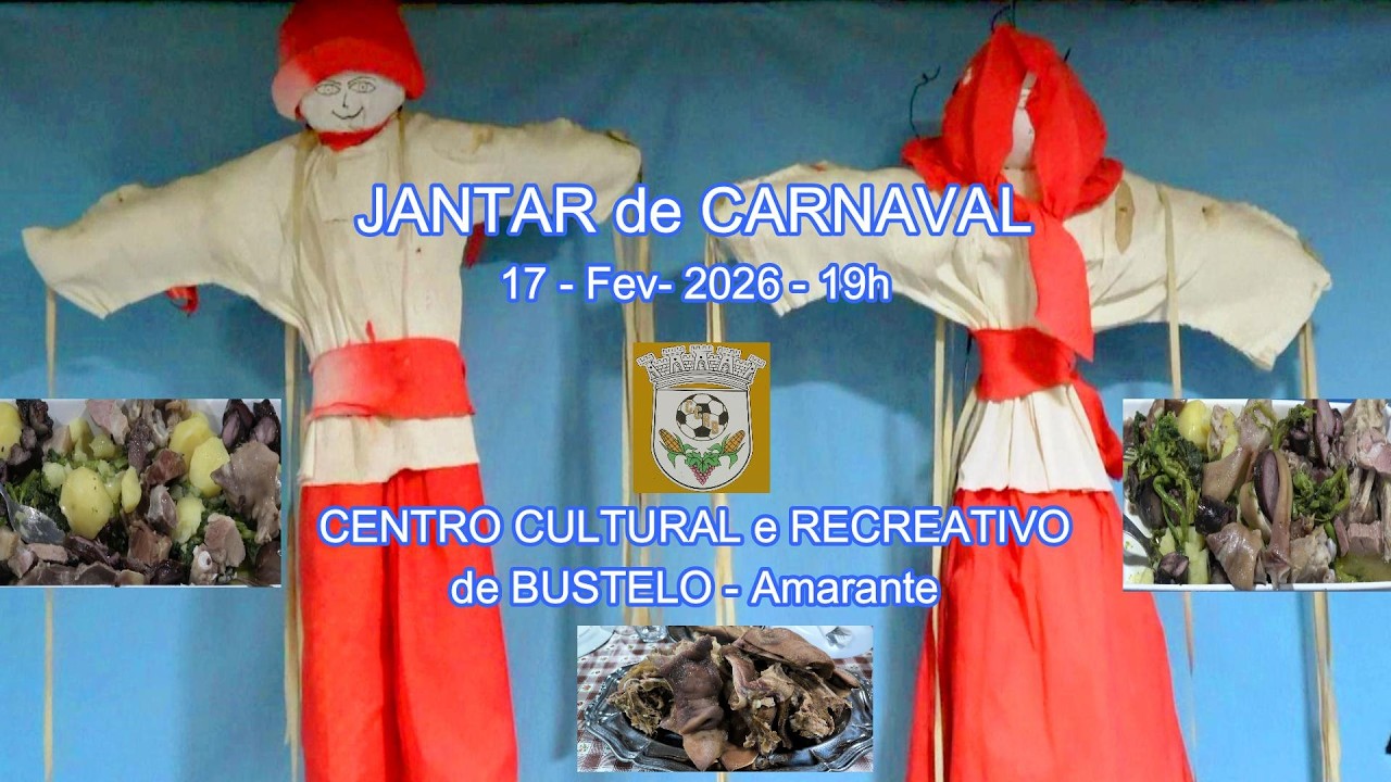 JANTAR de CARNAVAL - Centro Cultural e Recreativo de BUSTELO - Amarante - 17-Fev-2026