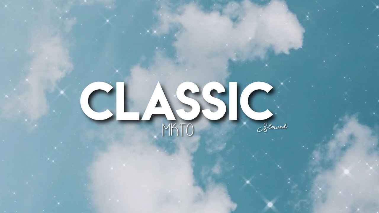 Classic - MKTO (Slowed💓✨)