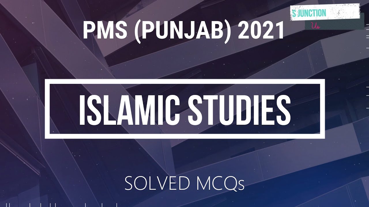 PMS 2021 | ISLAMIC STUDIES | SOLVED MCQs |