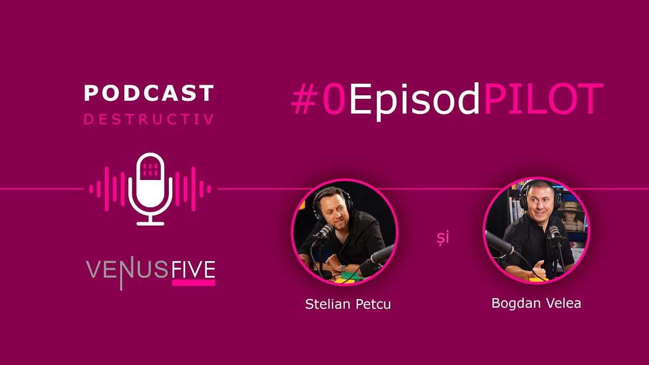 0# Podcast Destructiv - Ep. PILOT - cu  @BogdanVelea si @stelianpetcu