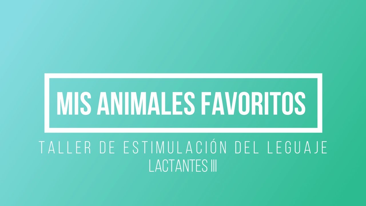 Lactantes III | Mis animales favoritos | taller de estimulaci&oacute;n del lenguaje