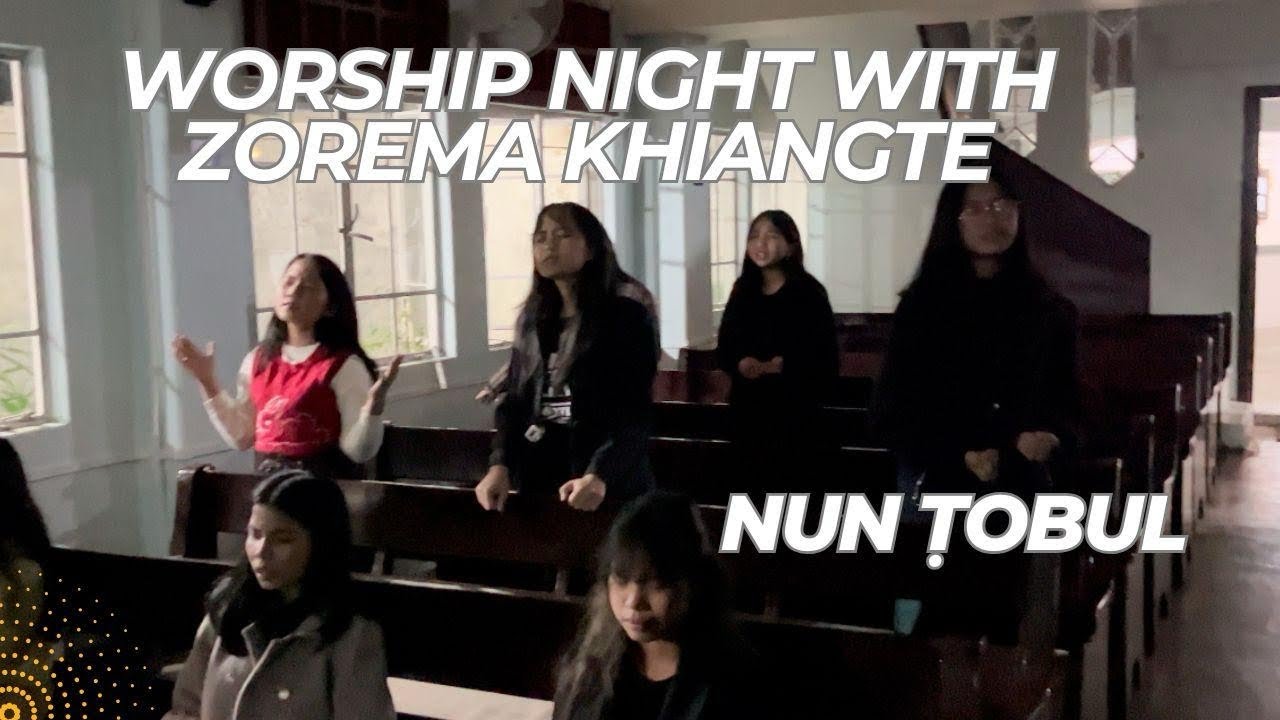 Non Tobul | Worship Night with Zorema Khiangte