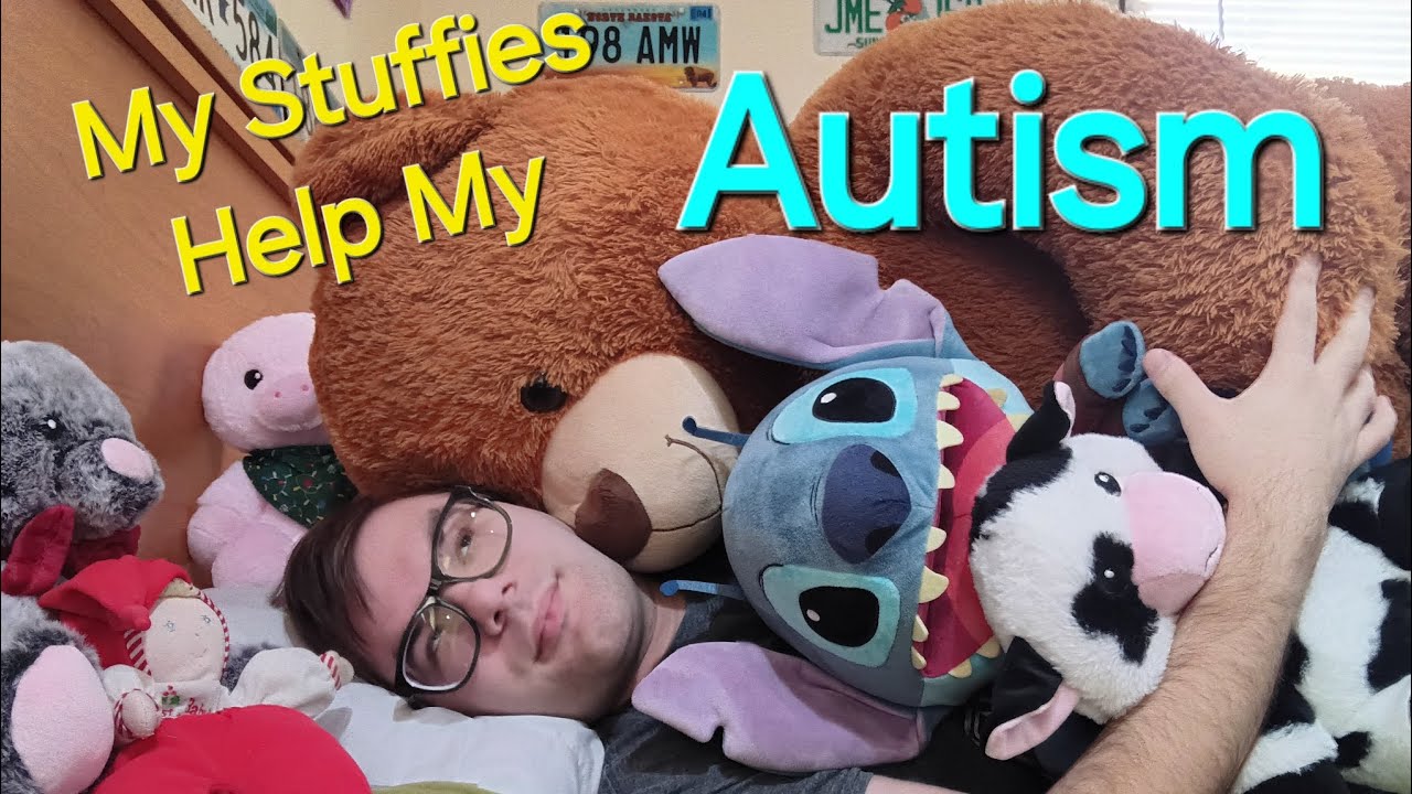 Autism In ADULTHOOD? My Stuffed Animals Are My Lifesavers!