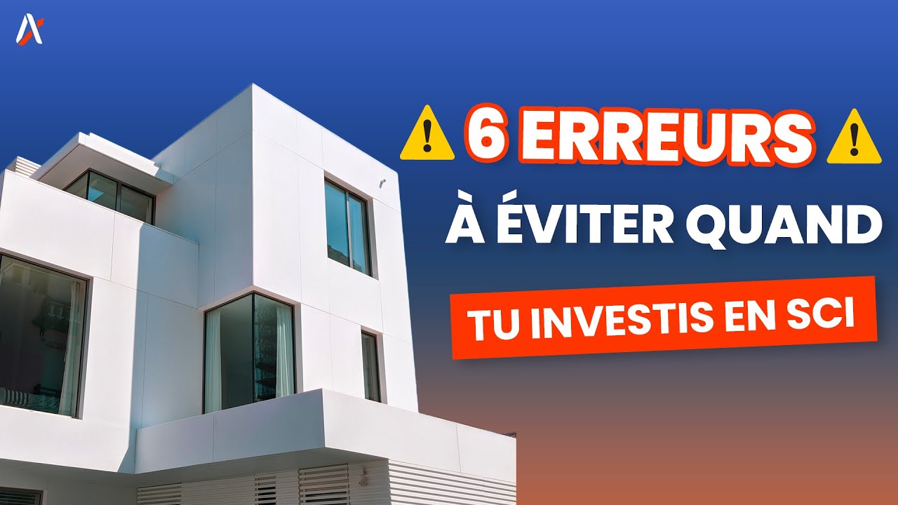 6 ERREURS &Agrave; &Eacute;VITER quand on investit en SCI !