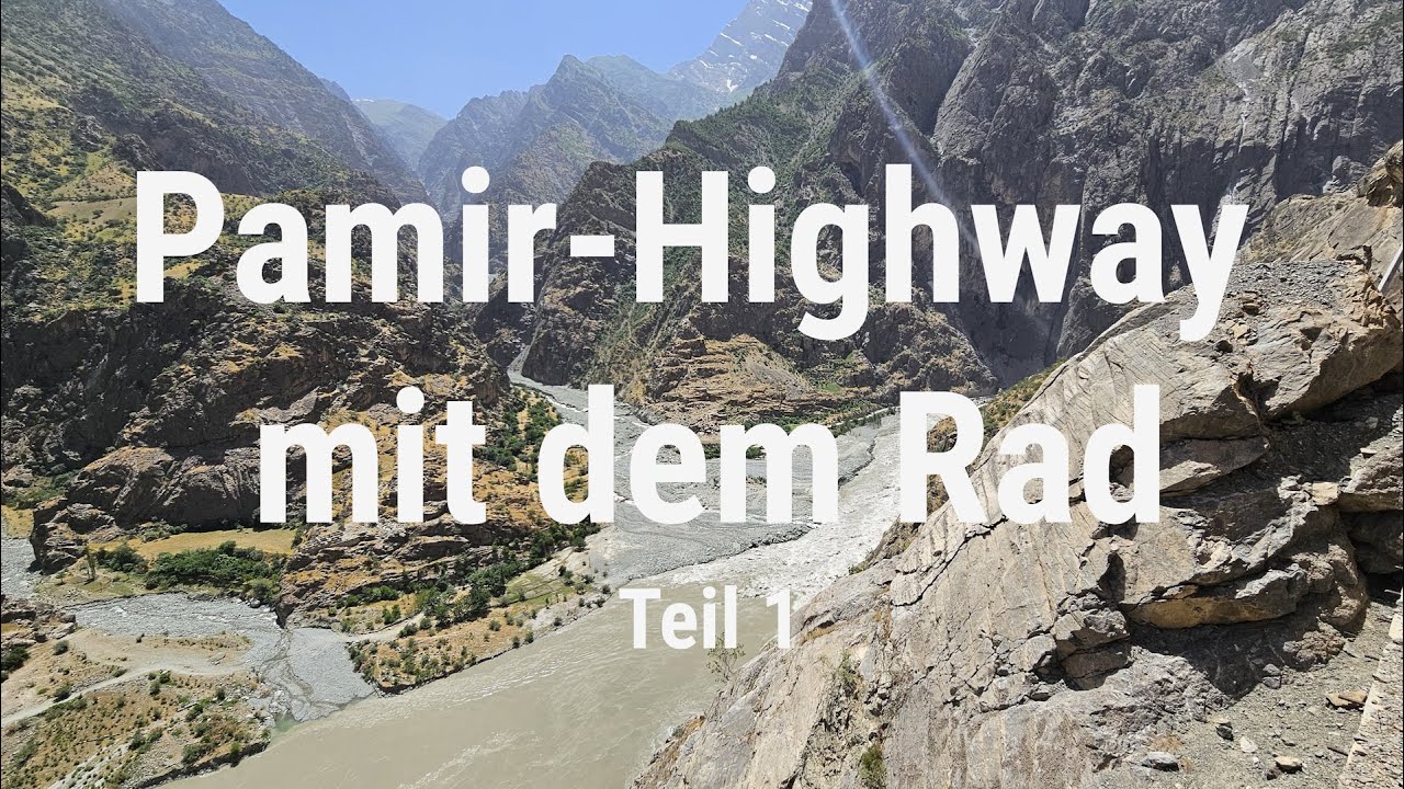 Zentralasien mit dem Rad - Teil 1 - Pamir-Highway