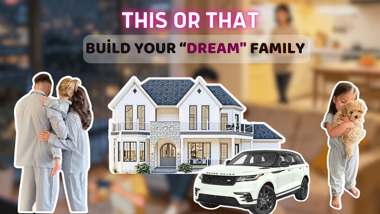 Build your DREAM Family | This or That