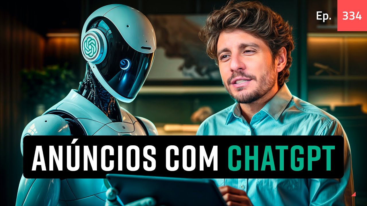 Ep.334 - Usando chatgpt para criar anúncios que vendem milhões