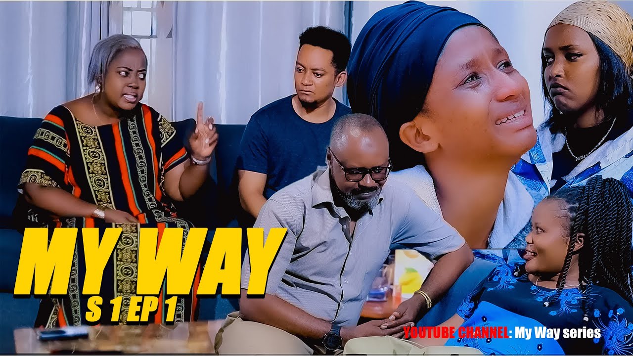 MY WAY S1 EP 1 (RWANDA DRAMA SERIES)