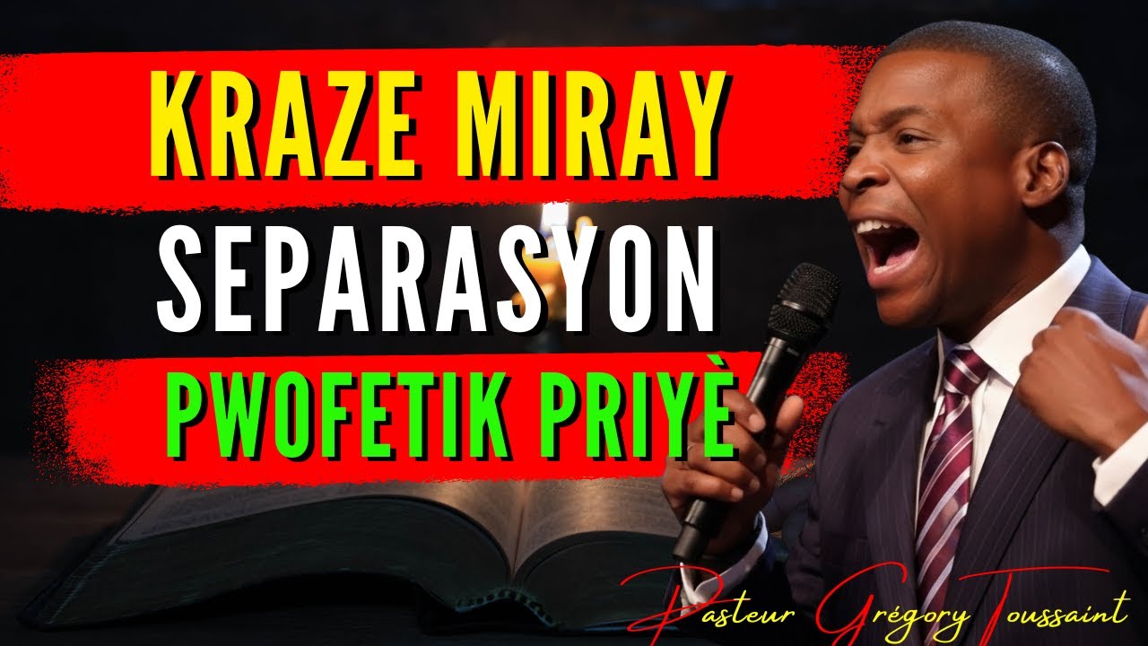 Kraze Miray Separasyon an—Pwofetik Priyè pou Maryaj Ou! | Priyè Pwisan | Pasteur Grégory Toussaint