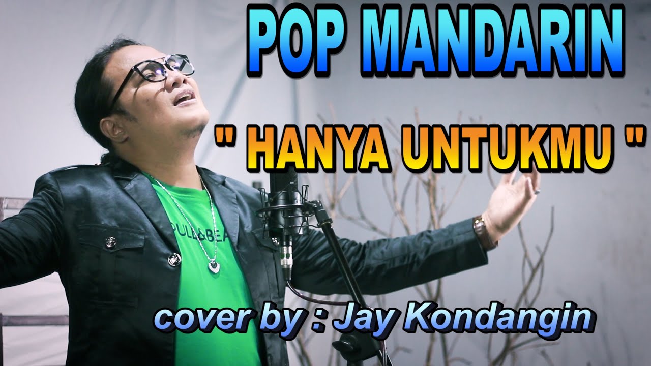 HANYA UNTUKMU - pop mandarin - cover jay kondangin