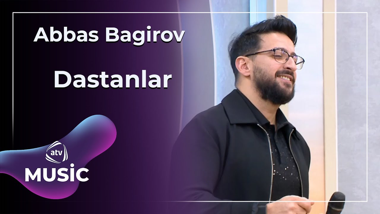 Dastanlar - Abbas Bağırov