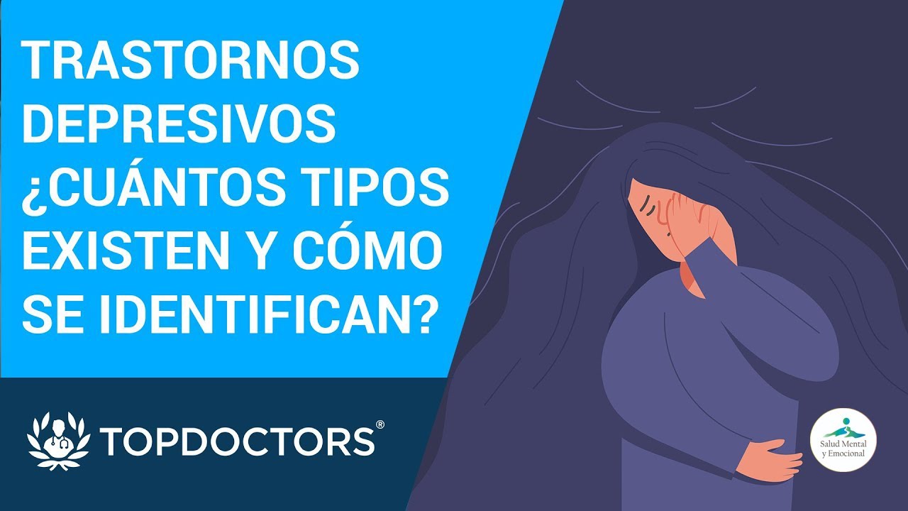 Trastornos Depresivos ¿Cuántos tipos existen y cómo se identifican?