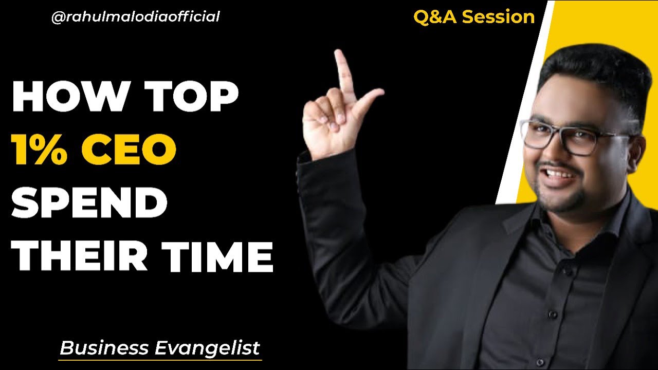 How top 1% CEO Spend their time? Q&A By CA Rahul Malodia