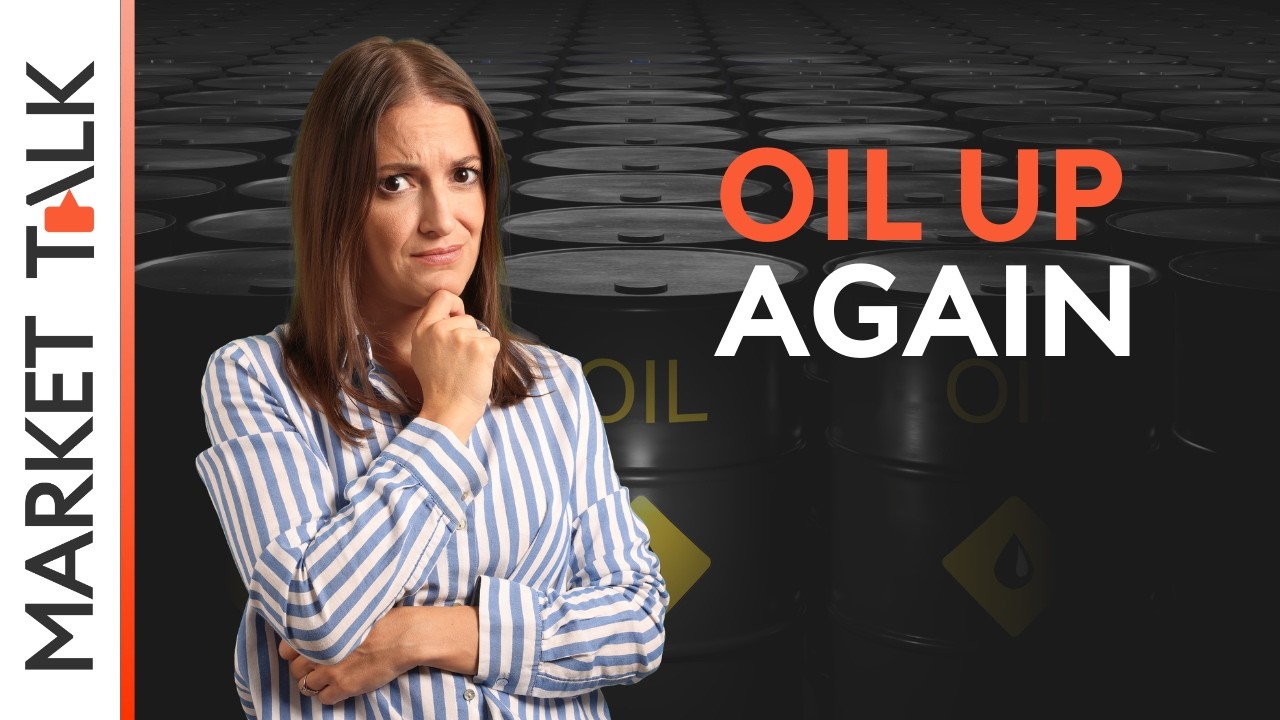 Oil up again! | MarketTalk: What’s up today?
