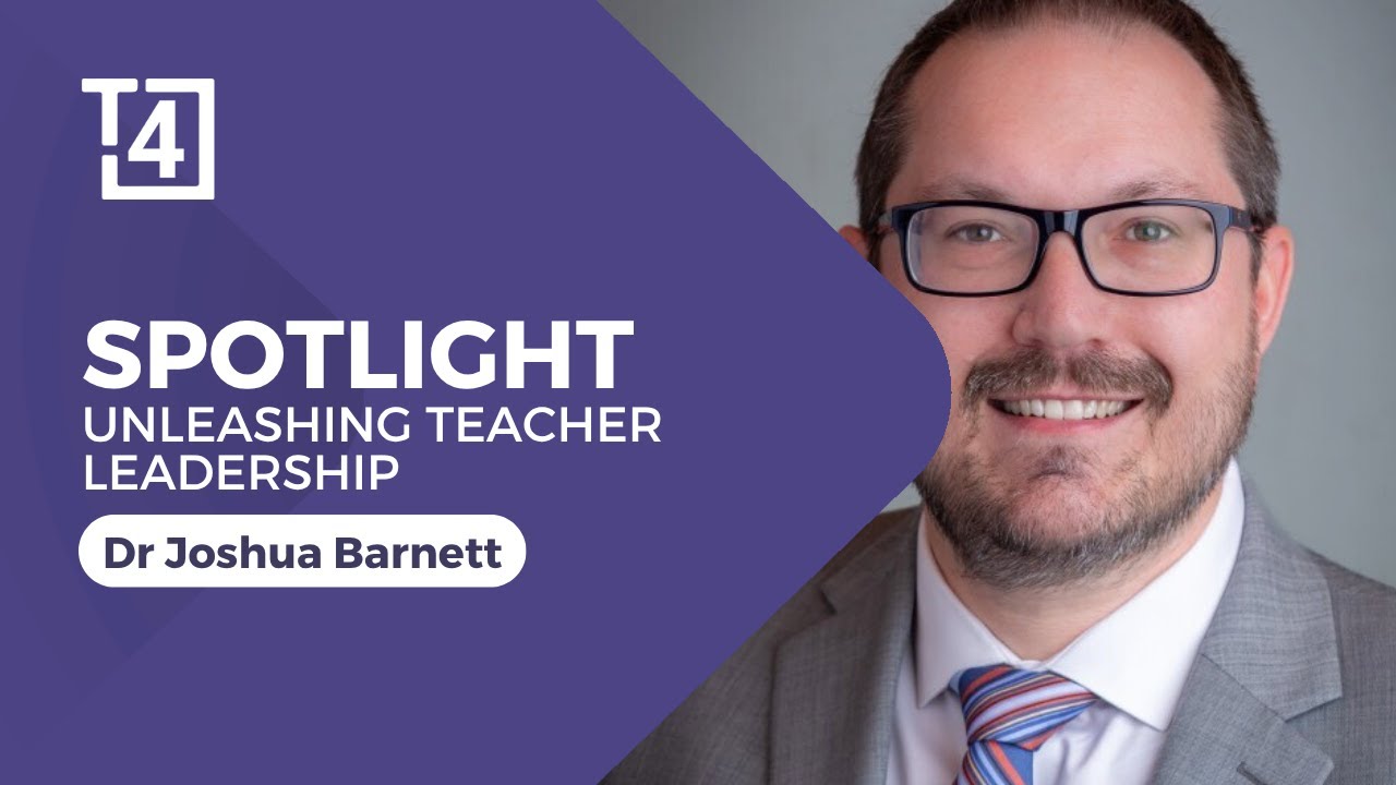 Spotlight for Leaders | Dr Josh Barnett | Unleashing Teacher Leadership