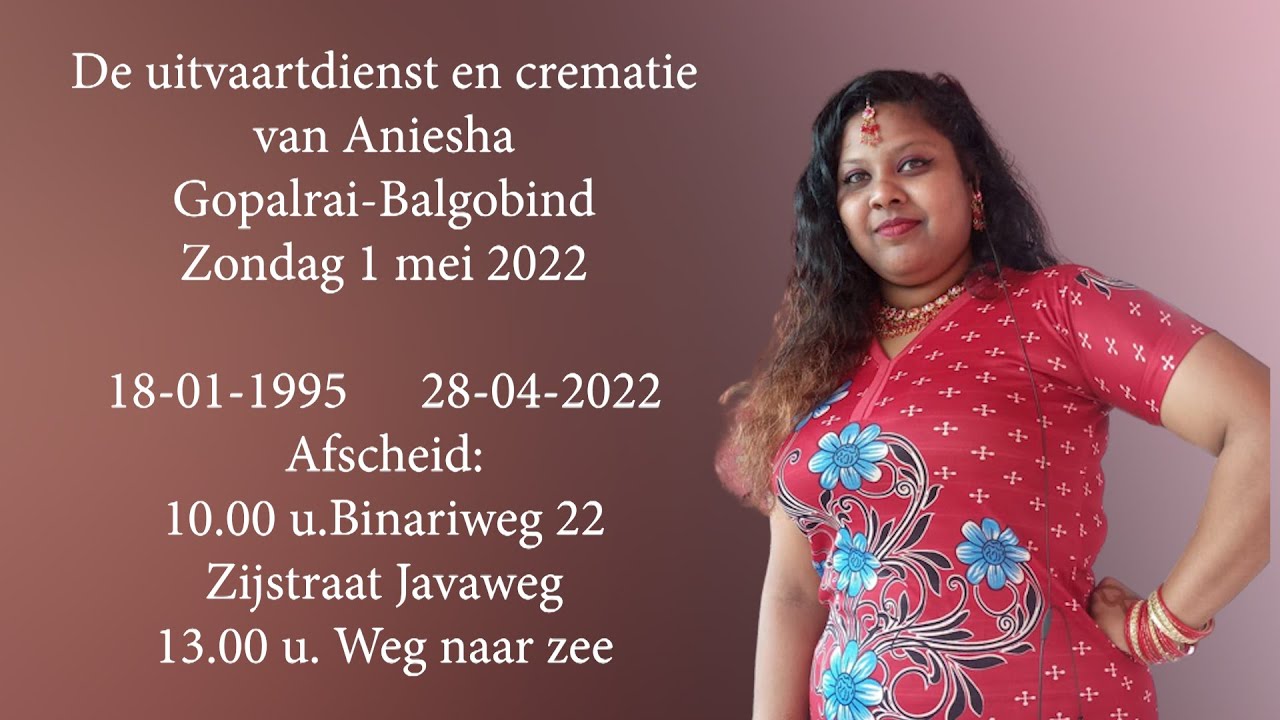 De uitvaartdienst en crematie van Aniesha Gopalrai-Balgobiend. Zondag 1 mei 2022.