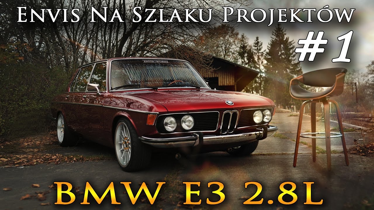 #1 BMW E3 2.8L - Envis Na Szlaku Projektów #1