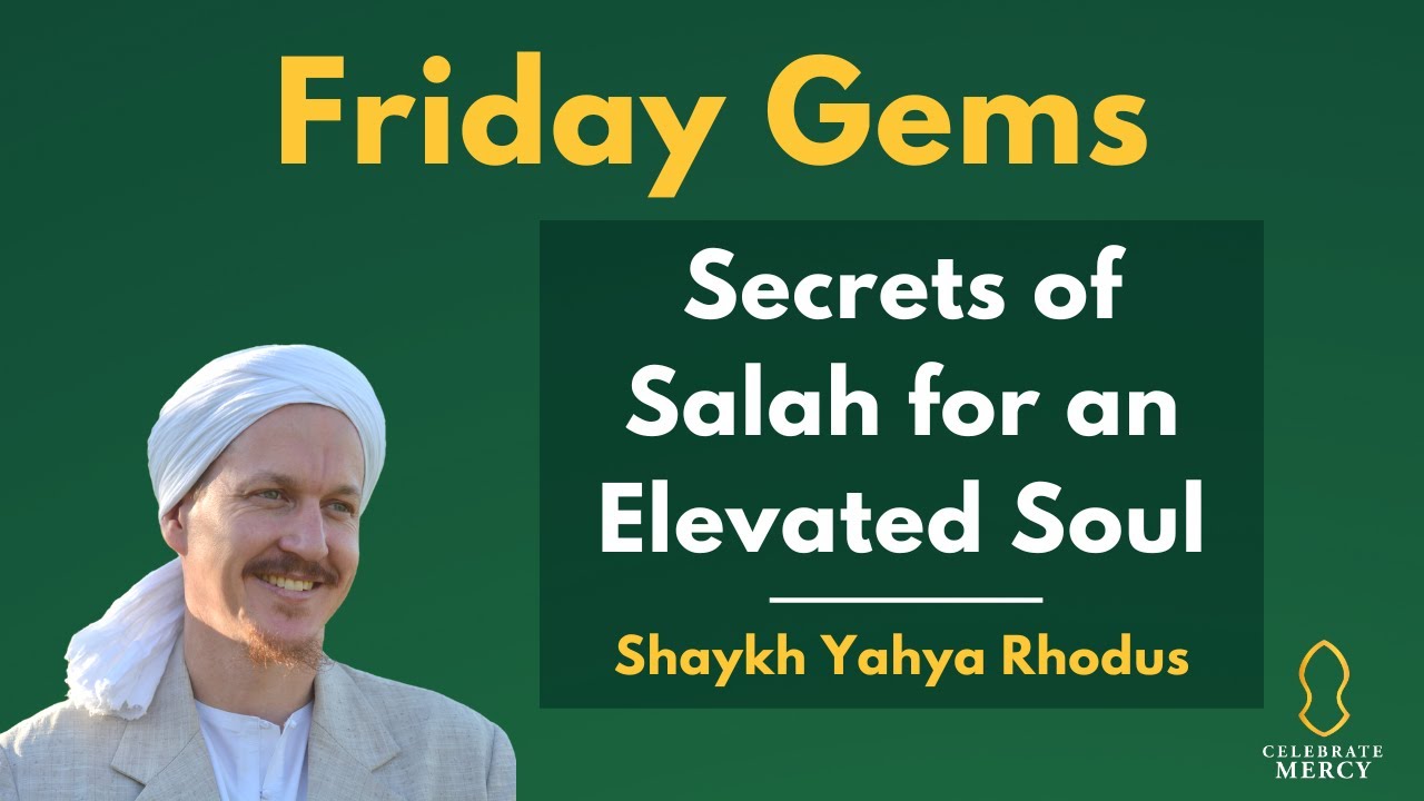 Secrets of Salah for an Elevated Soul [Yahya Rhodus]