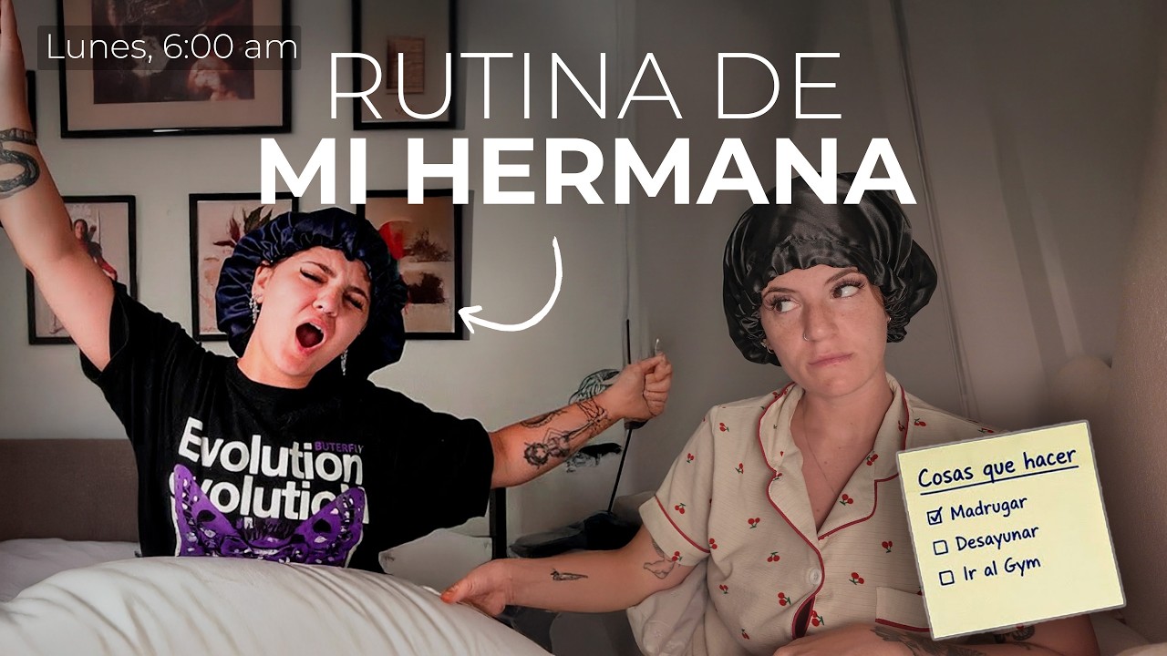 IMITO LA RUTINA PRODUCTIVA DE MI HERMANA