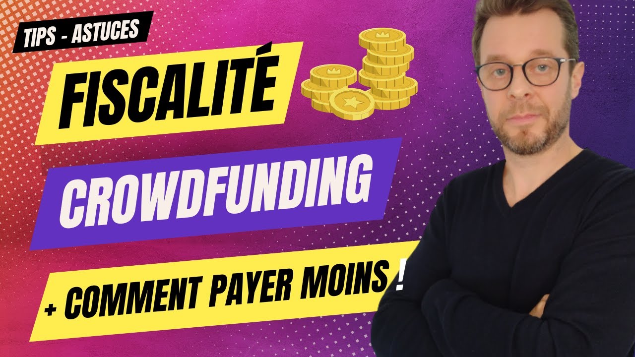 💰 FISCALIT&Eacute; du Crowdfunding / Financement participatif (+ Comment  payer moins d'imp&ocirc;t)