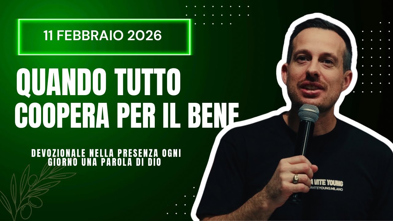 11 febbraio - Quando tutto coopera per il bene - Il Vangelo della Grazia