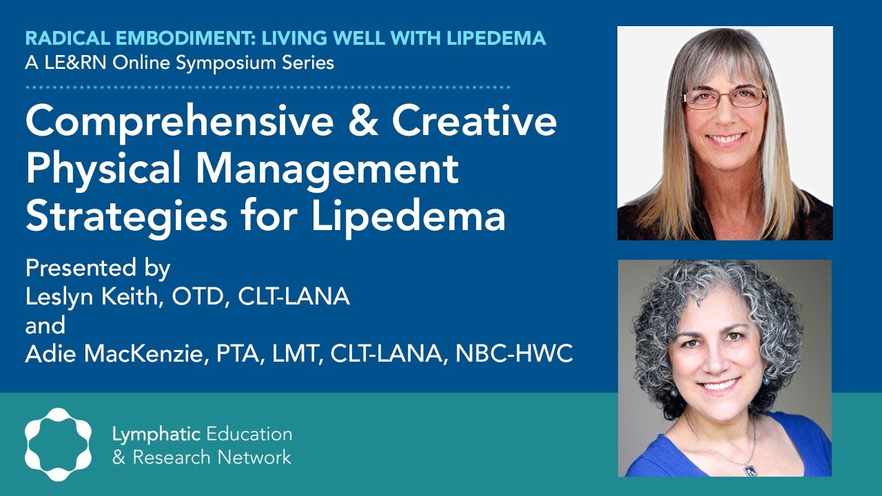Comprehensive & Creative Physical Management Strategies for Lipedema - LE&RN Symposium
