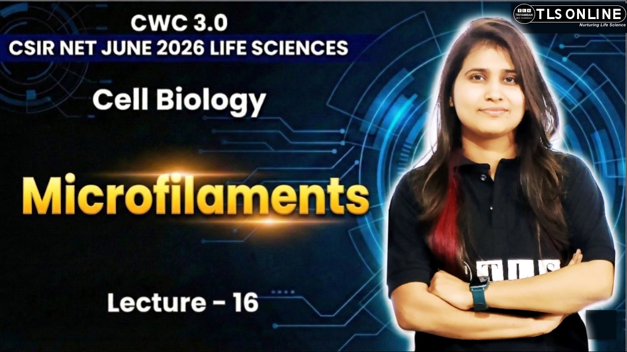 𝐂𝐒𝐈𝐑 𝐍𝐄𝐓 𝐋𝐢𝐟𝐞 𝐒𝐜𝐢𝐞𝐧𝐜𝐞𝐬 𝟐𝟎𝟐𝟔 | 𝐂𝐞𝐥𝐥 𝐁𝐢𝐨𝐥𝐨𝐠𝐲 - 𝐌𝐢𝐜𝐫𝐨𝐟𝐢𝐥𝐚𝐦𝐞𝐧𝐭𝐬 (𝐋𝐞𝐜𝐭𝐮𝐫𝐞 𝟏𝟔) | 𝐂𝐖𝐂 𝟑.𝟎