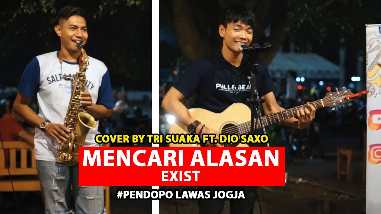MENCARI ALASAN - EXIST (LIRIK) COVER BY TRI SUAKA FT. DIO SAXO