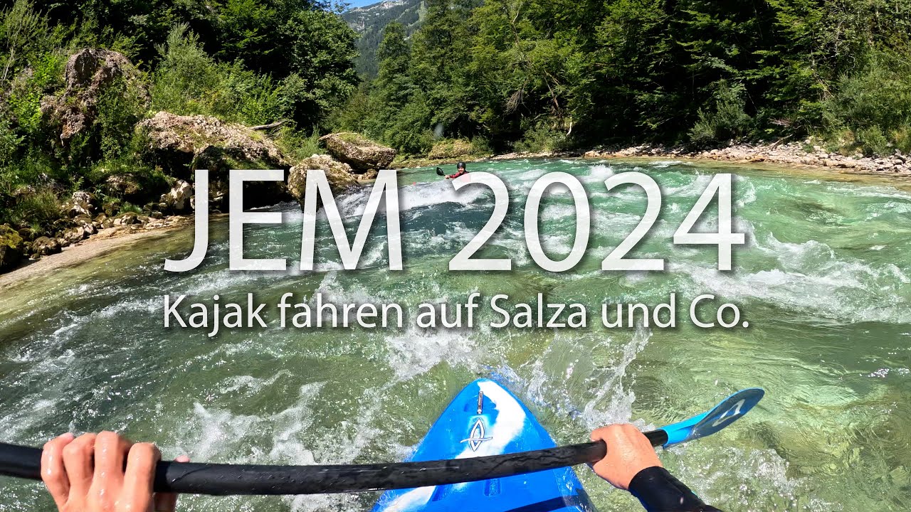 JEM 2024 - Kajak fahen auf Salza und Co.