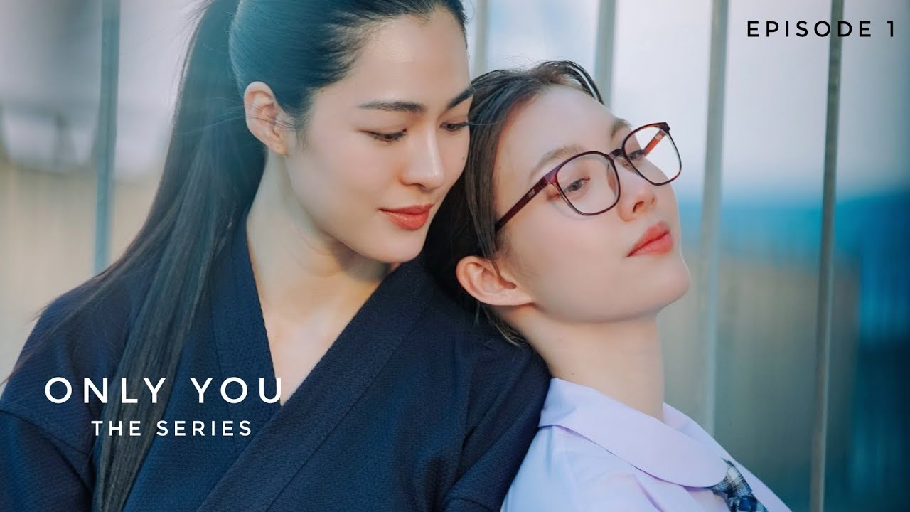 Episode 1 - เพียงเธอ Only You The Series | Thai GL | Lingorm | Linglingkwong & Ormkornnaphat