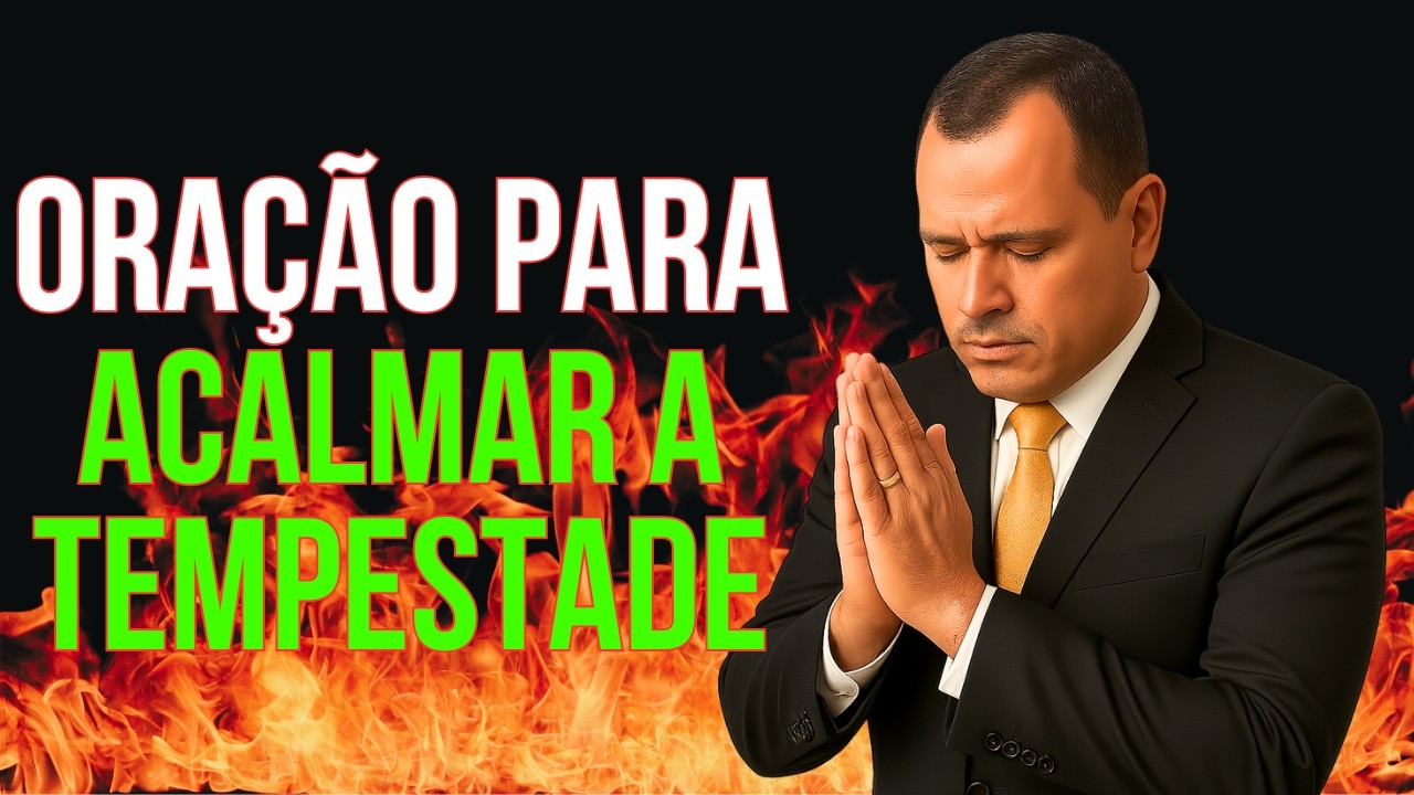 ORAÇÃO PARA DEUS ACALMAR A TEMPESTADE