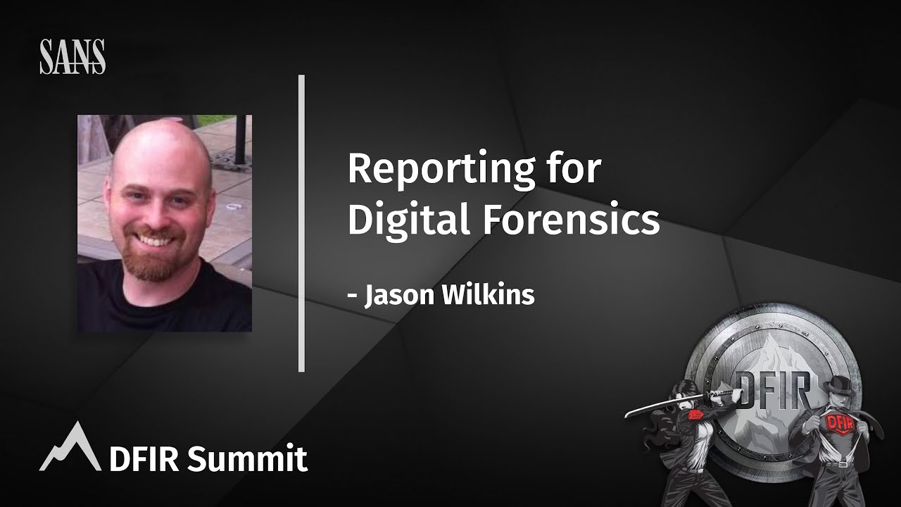 Reporting for Digital Forensics | Jason Wilkins