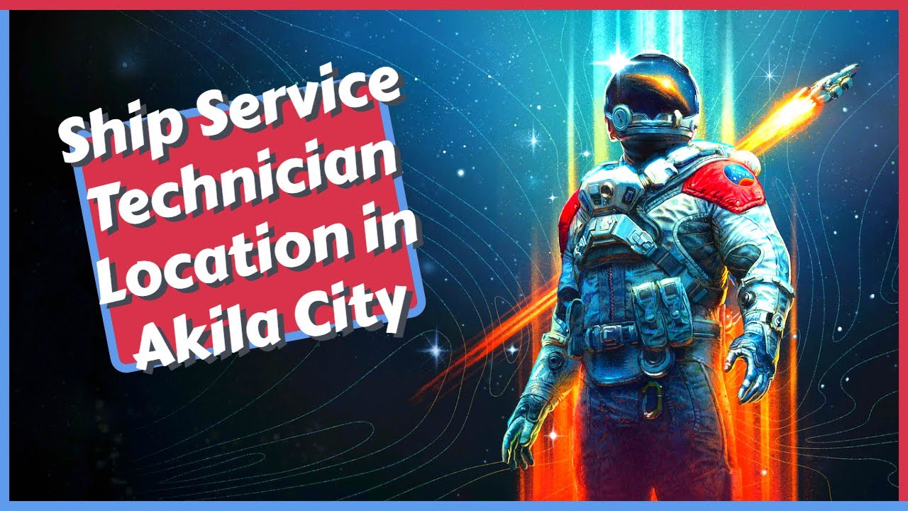 Ship Service Technician Location in Akila City on Starfield
