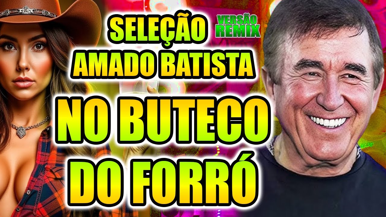 SELEÇÃO - AMADO BATISTA NO BUTECO REMIX VERSÃO FORRÓ