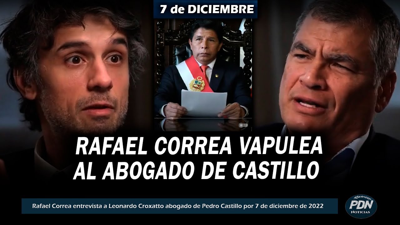 CORREA VAPULEA AL ABOGADO DE CASTILLO Y LO DEJA SIN ARGUMENTOS TRAS EL GOLPE DEL 7 DE DIC DEL 2022
