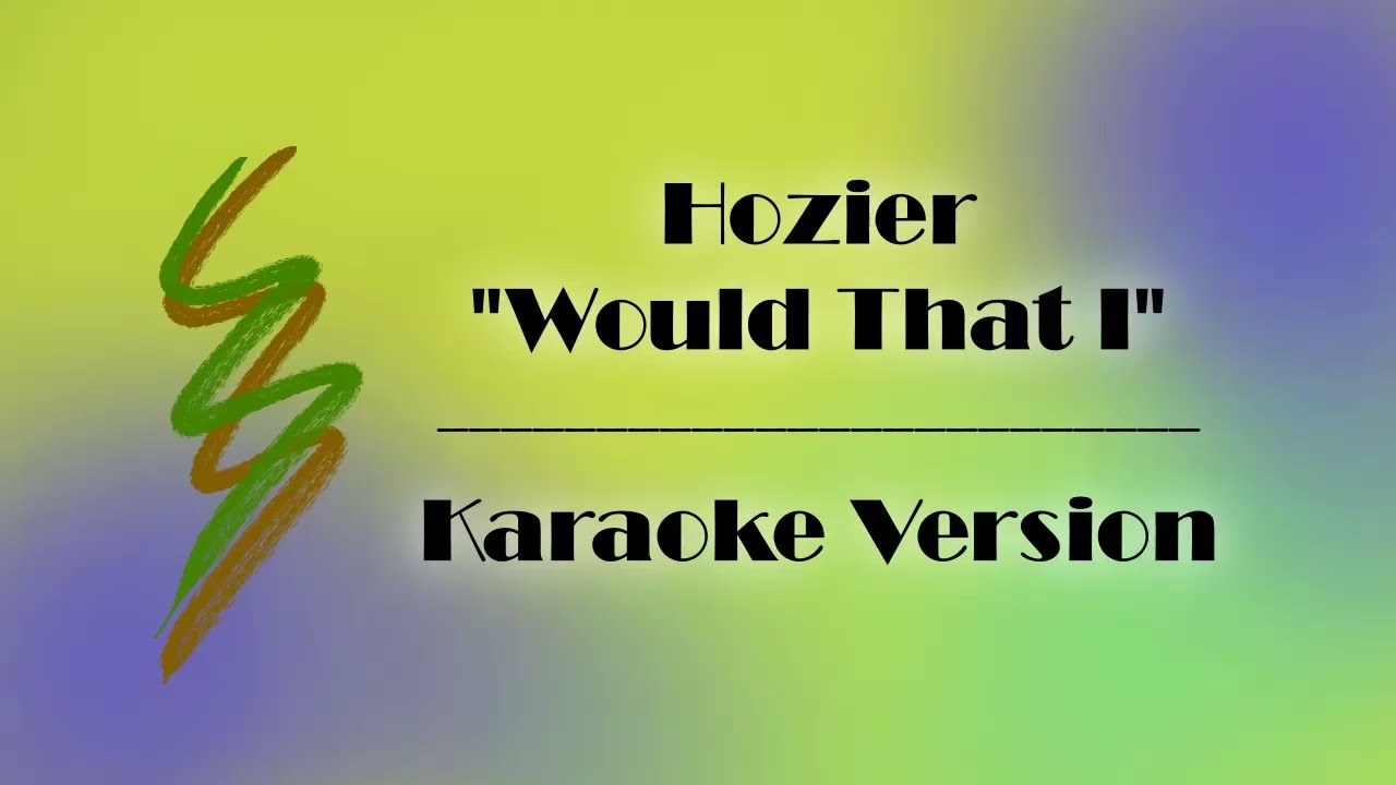 Hozier - Would That I - Karaoke Version