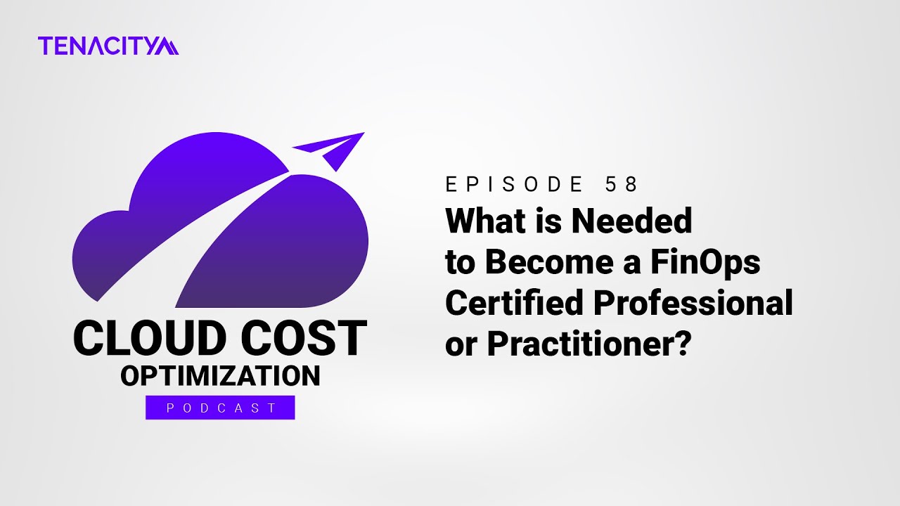 What is Needed to Become a FinOps Certified Professional or Practitioner?