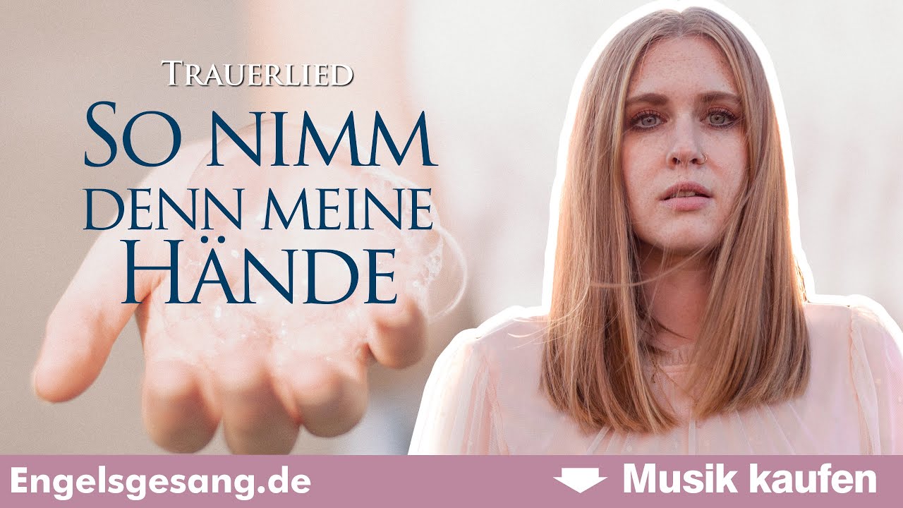 So nimm denn meine Hände (Downloadlink im Text) | Engelsgesang - Christina Patten (Trauerlied)