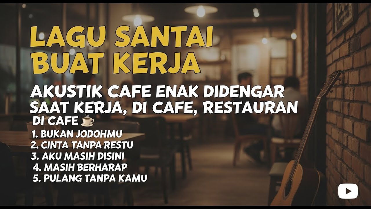 LAGU SANTAI BUAT KERJA - LAGU AKUSTIK CAFE ENAK DIDENGAR SAMBIL KERJA