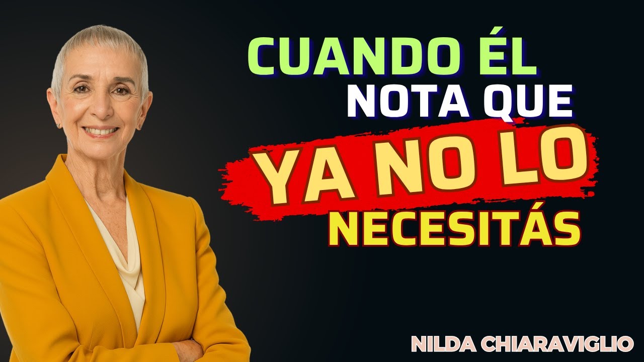 😱 Cuando Él Nota que Ya No Lo Necesitás… Pero No Imagina Lo Que Pasa Después | Nilda Chiaraviglio