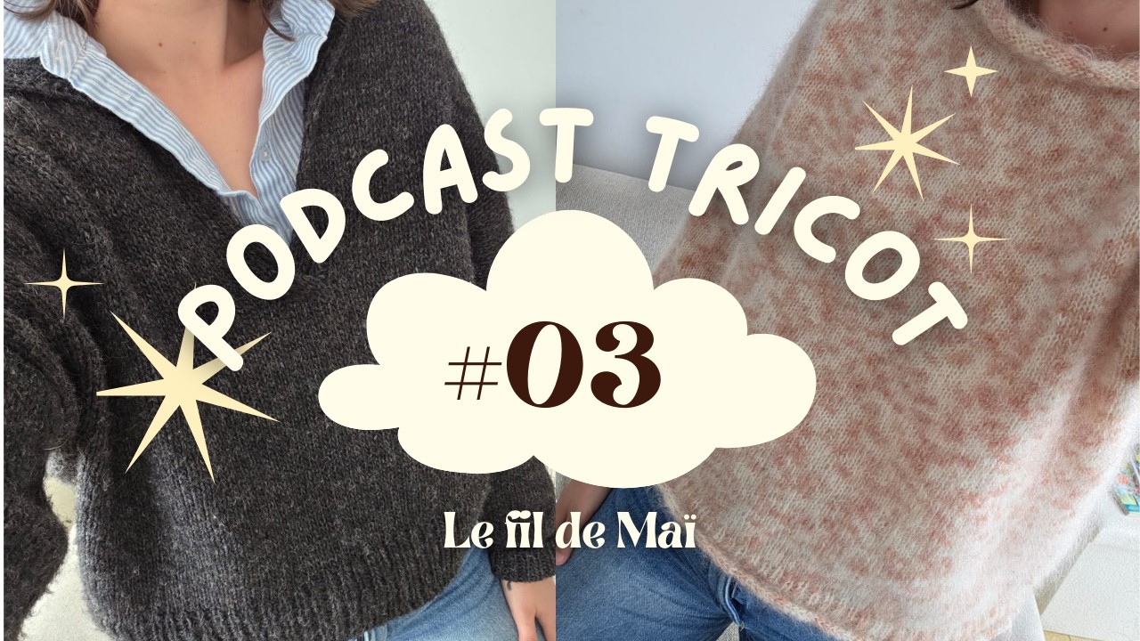 Podcast tricot #3 : Moon Set Polo, Cloud Blouse et plein de projets à venir