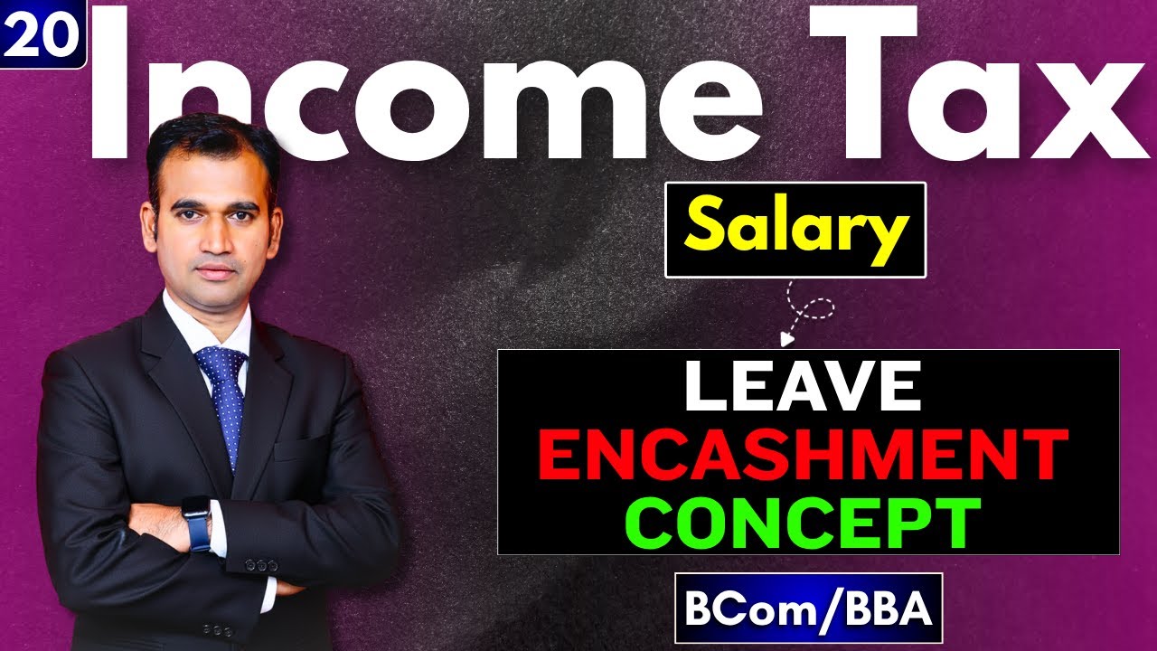 LEAVE ENCASHMENT CONCEPT | Salary | Income Tax | Class-20 | BCom Class Income Tax