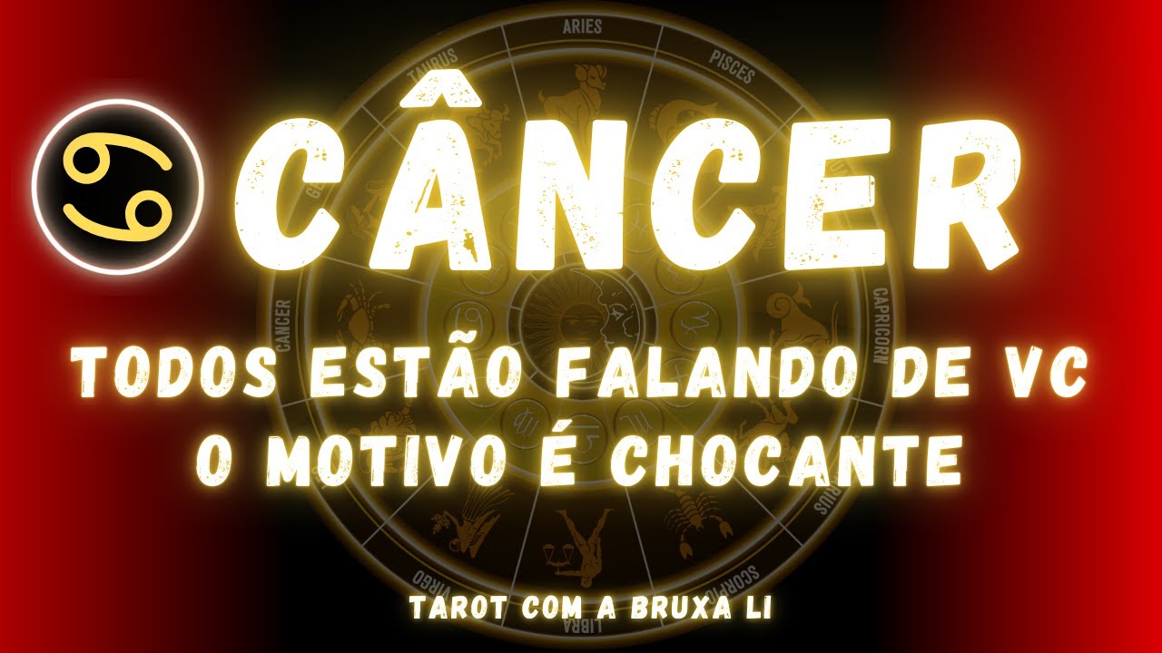 CÂNCER♋ TODOS ESTÃO FALANDO DE VC, MOTIVO É CHOCANTE